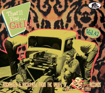 That'll Flat Git It! - Vol. 42/Rockabilly & Rock 'n' Roll From The Vaults Of King, Federal & DeLuxe Records