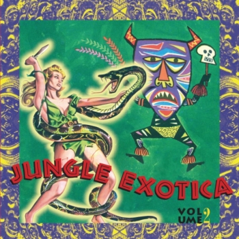 Jungle Exotica - Volume Two