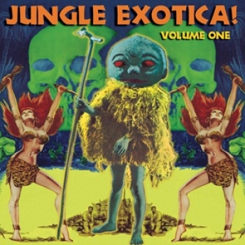 Jungle Exotica - Volume 1