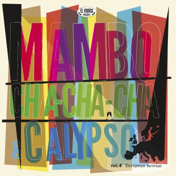 Mambo, Cha-Cha-Cha & Calypso – Vol. 4/European Session
