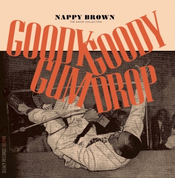 Nappy Brown - Goody Goody Gum Drop/The Savoy Collection