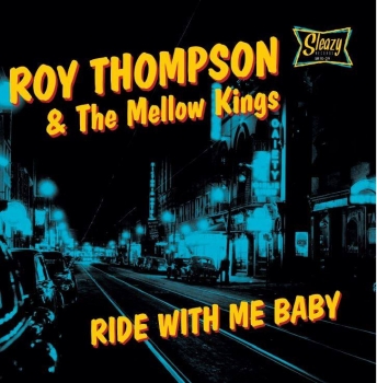 Roy Thompson & The Mellow Kings - Ride With Me Baby