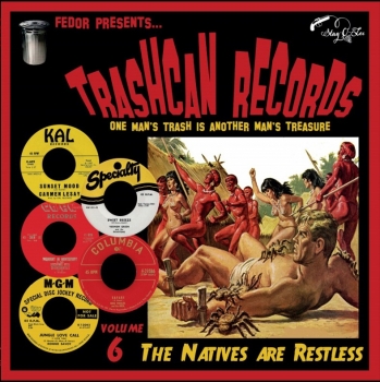 Trashcan Records - Vol. 6/The Natives Are Restless