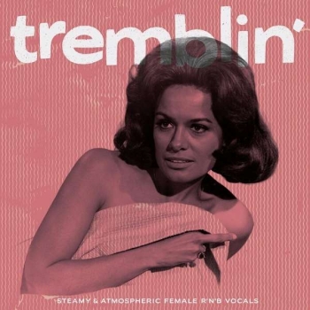 Tremblin - Steamy & Atmospheric Female R&B Vocals/Various Artists