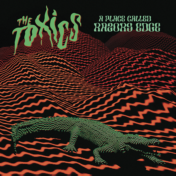 The Toxics – A Place Called Razor's Edge