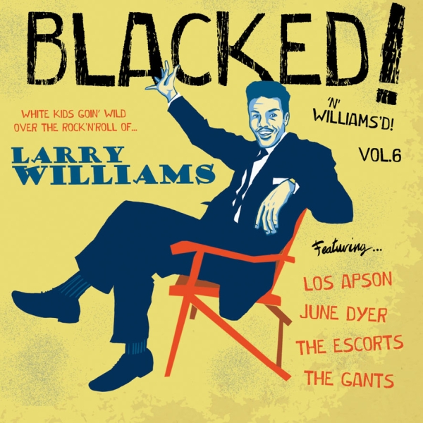 Blacked! 'n' Williams'd! - Vol.6 - White Kids Goin' Wild Over The R&R…Larry Williams 7"