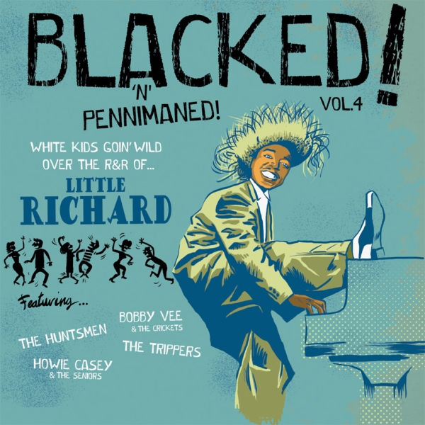 Blacked! n Pennimaned! Vol.4 - Tittle: White Kids Goin' Wild Over The R&B of.... Little Richard