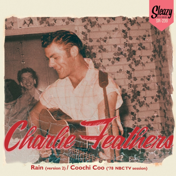 Charlie Feathers - Rain/Coochi Coo