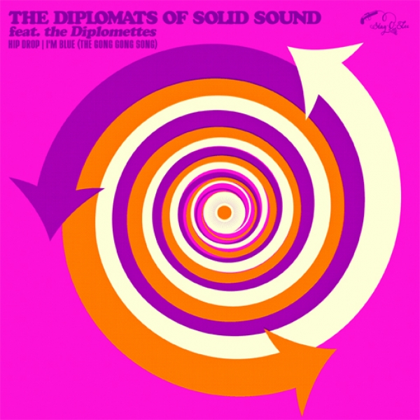 Diplomats Of Solid Sound - Hip Drop/I`m Blue (The Gong-Gong Song)