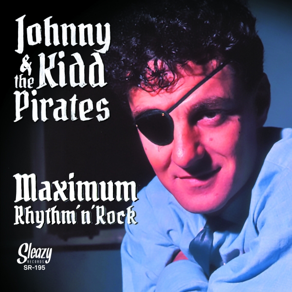 Johnny Kidd & The Pirates - Maximum Rhythm & Rock
