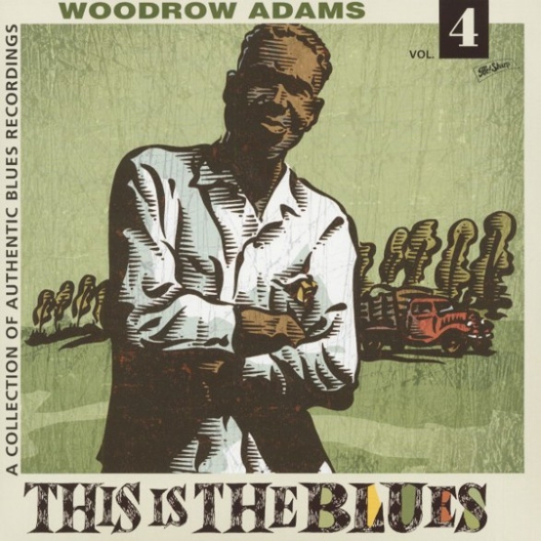 Woodrow Adams - This Is The Blues Vol. 4